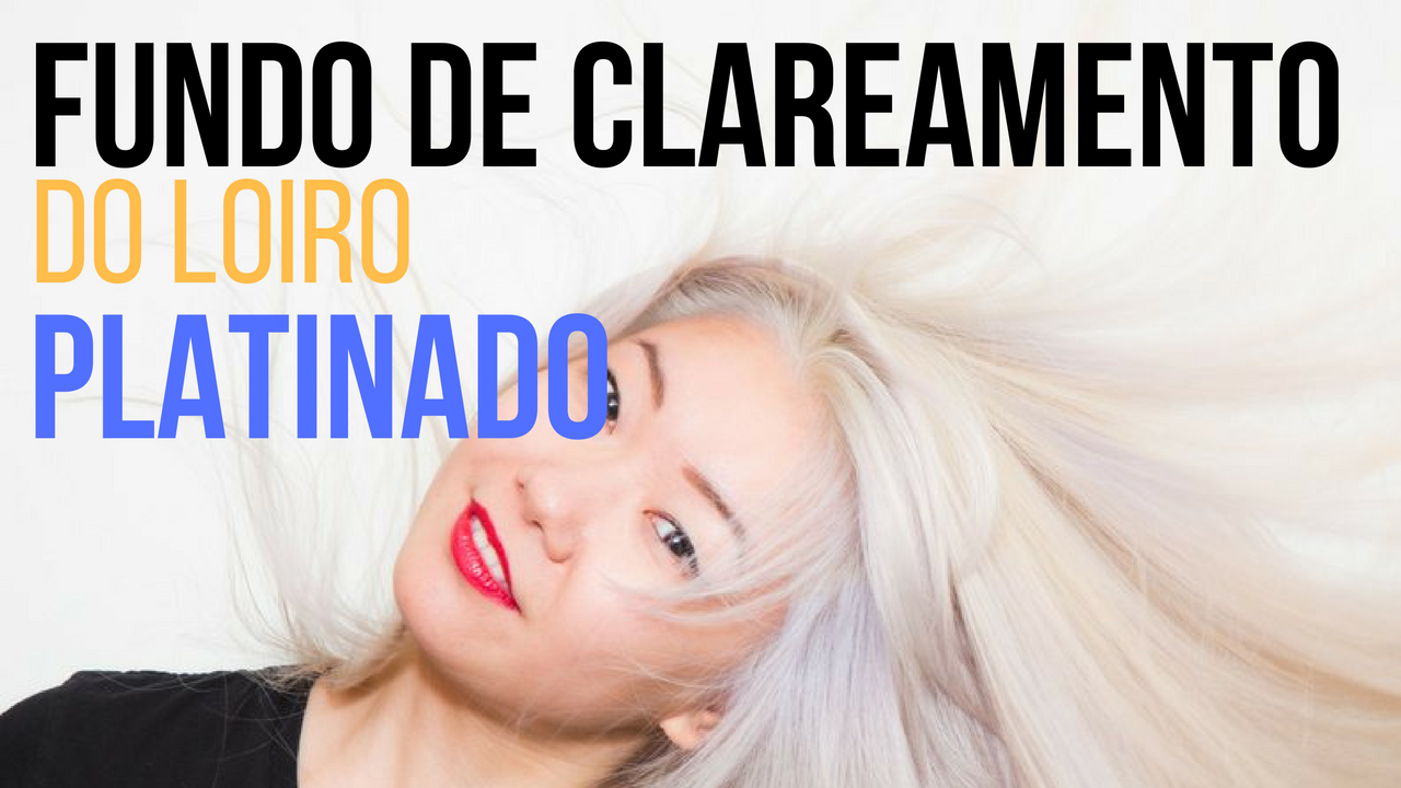 Qual é o fundo de clareamento do Loiro platinado