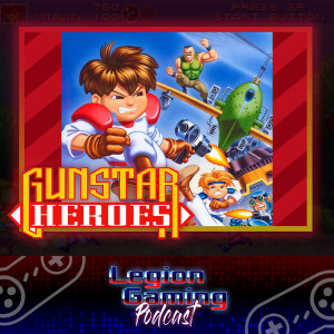 Episode 48: Gunstar Heroes (with special guest Juan) - A Genesis Run n' Gun Treasure