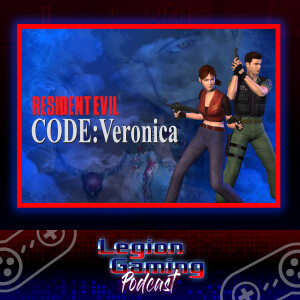 Episode 21: The Next Generation of Survival Horror: Resident Evil - Code: Veronica