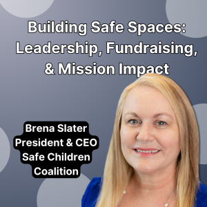 Building Safe Spaces: Brena Slater on Leadership, Fundraising, and Mission Impact