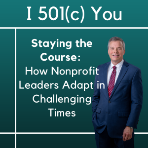 Staying the Course: How Nonprofit Leaders Adapt in Challenging Times