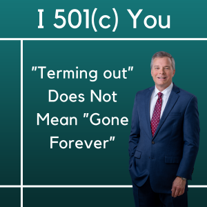”Terming out” Does Not Mean ”Gone Forever”