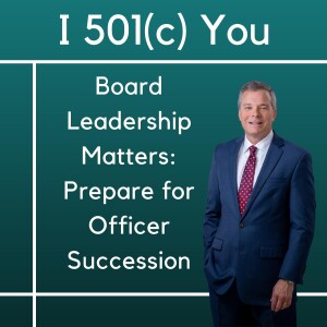 Board Leadership Matters: Prepare for Officer Succession