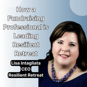 How a Fundraising Professional is Leading Resilient Retreat