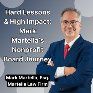 Hard Lessons & High Impact: Mark Martella’s Nonprofit Board Journey