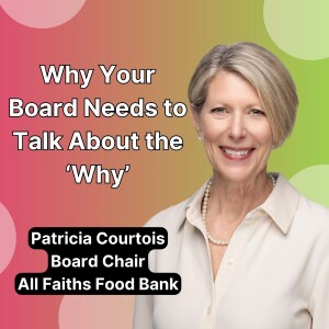 Why Your Board Needs to Talk About the ‘Why’ with Patricia Courtois