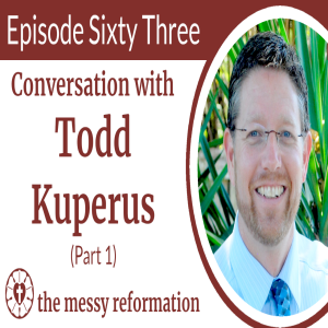 Episode Sixty Three: Conversation with Todd Kuperus (Part 1)