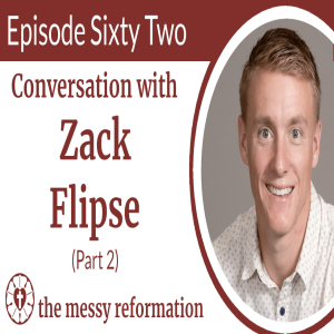 Episode Sixty Two: Conversation with Zack Flipse (Part 2)