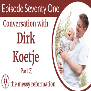 Episode Seventy One: Conversation with Dirk Koetje (Part 2)