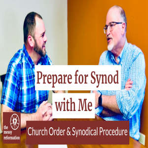 Prepare for Synod with Me | Church Order & Synodical Procedure