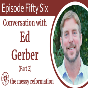 Episode Fifty Six: Conversation with Ed Gerber (Part 2)