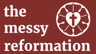 The Messy Reformation