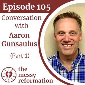 Episode 105: Conversation with Aaron Gunsaulus (Part 1)