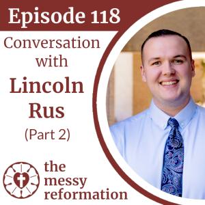 Episode 118: Conversation with Lincoln Rus (Part 2)