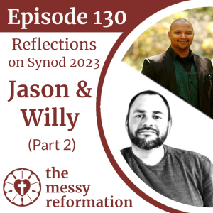 Episode 130: Reflections on Synod 2023 - Jason & Willy (Part 2)