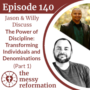 Episode 140: The Power of Discipline: Transforming Individuals and Denominations (Part 1)