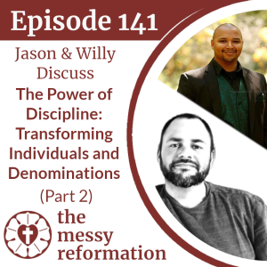 Episode 141: The Power of Discipline: Transforming Individuals and Denominations (Part 2)