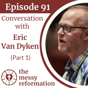 Episode Ninety One: Conversation with Eric Van Dyken (Part 1)