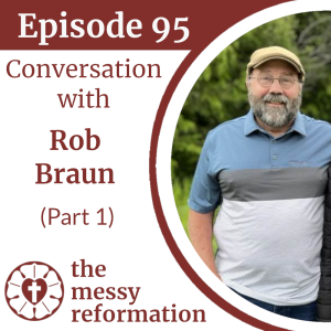 Episode Ninety Five: Conversation with Rob Braun (Part 1)