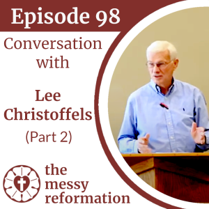 Episode Ninety Eight: Conversation with Lee Christoffels (Part 2)