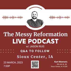Reformation in the CRC: What Comes Next? - LIVE Podcast Recording - Sioux Center, IA