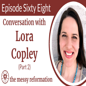 Episode Sixty Eight: Conversation with Lora Copley (Part 2)