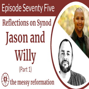 Episode Seventy Five: Jason & Willy Reflect on Synod (Part 1)