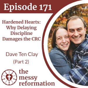 Episode171: Hardened Hearts-Why Delaying Discipline Damages the CRC - Dave Ten Clay (Part 2)