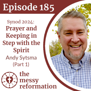 Episode 185: Synod 2024 - Prayer and Keeping in Step with the Spirit - Andy Sytsma (Part 1)