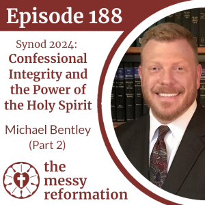 Episode 188: Synod 2024 - Confessional Integrity and the Power of the Holy Spirit - Michael Bentley (Part 2)