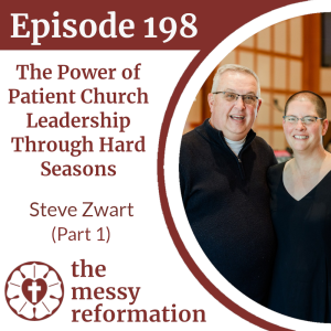 Episode 198: The Power of Patient Church Leadership Through Hard Seasons - Steve Zwart (Part 1)