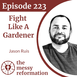 Episode 223: Fight Like A Gardener — Jason Ruis