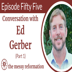 Episode Fifty Five: Conversation with Ed Gerber (Part 1)