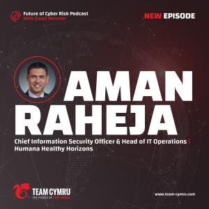 Leading Security and Managing Risk with Humana’s CISO Aman Raheja