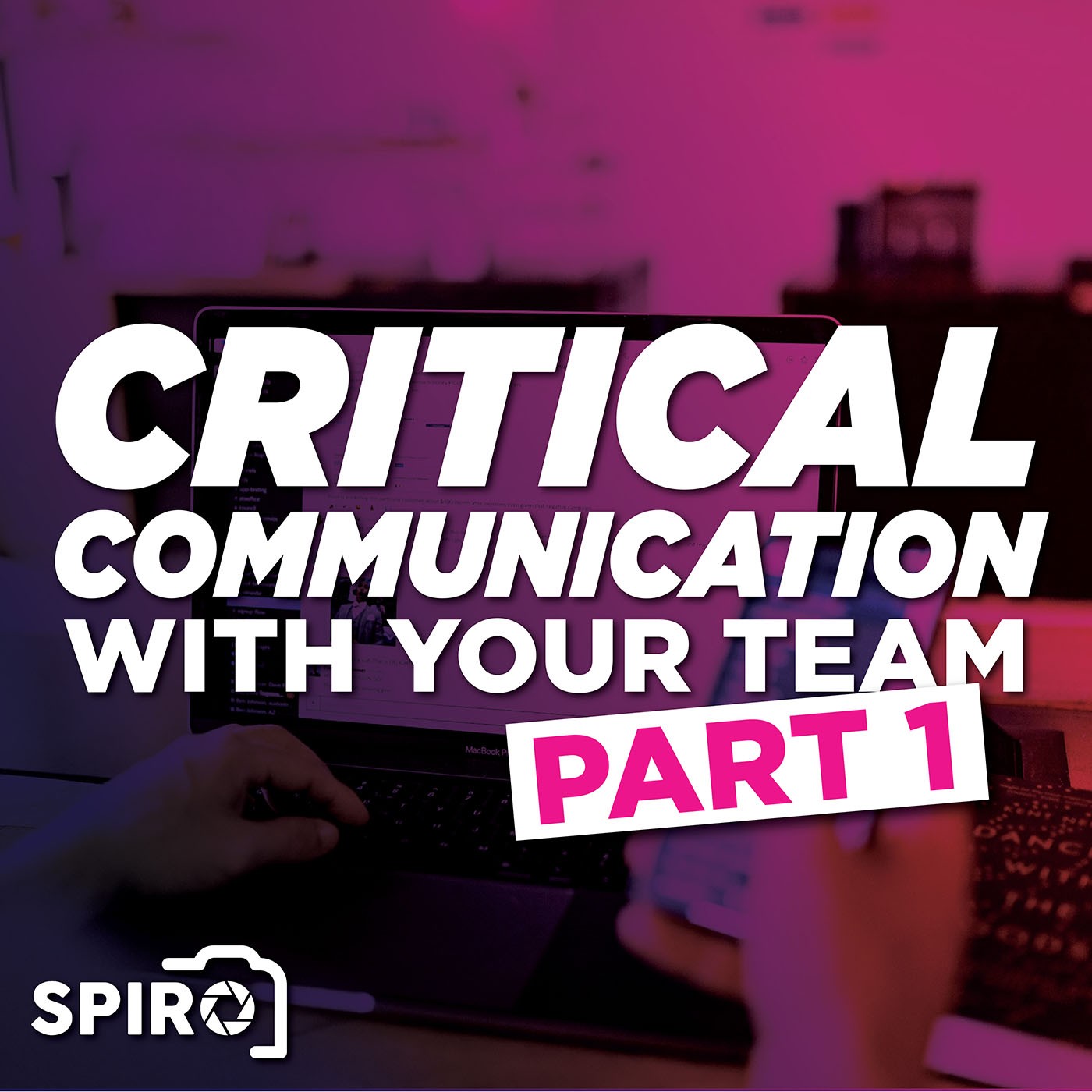 Critical Communication with Your Team - Hard Conversations