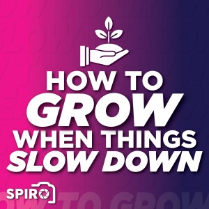 How to Grow When Things Slow Down