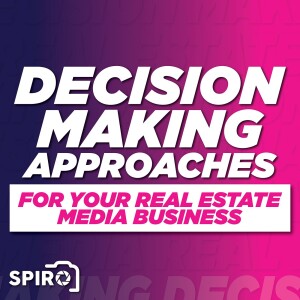 Decision Making Approaches for your Real Estate Media Business