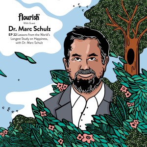 Episode #22: Lessons from the World’s Longest Study on Happiness, with Dr. Marc Schulz