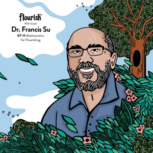 Episode #19: Mathematics for flourishing, with Dr. Francis Su