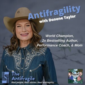 Episode #40: Special Series on The Antifragile: Antifragility with world champion, bestselling author and performance coach, Donene Taylor