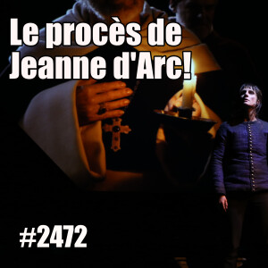 2472 — Le procès de Jeanne d’Arc aux Bouffes du Nord — vendredi 14 février 2025