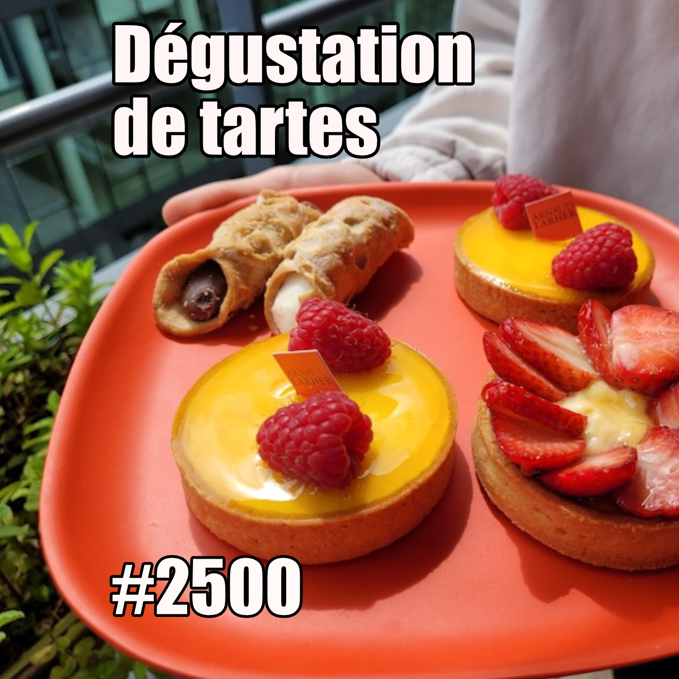 cover of episode 2500 — La dégustation de tartes — lundi 21 avril 2025