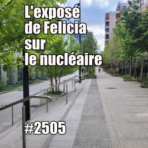 2505 — L’exposé de Felicia sur le nucléaire — lundi 5 mai 2025