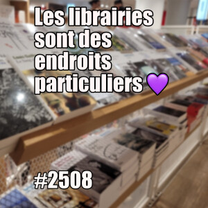 2508 — Les librairies sont des endroits particuliers — lundi 12 mai 2025