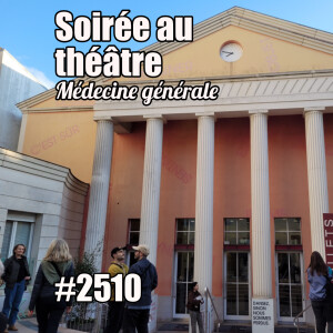 2510 — Soirée au théâtre : Médecine générale (Olivier Cadiot) — vendredi 16 mai 2025