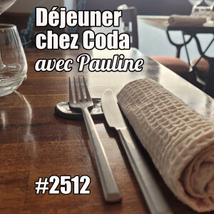 2512 — Conversation avec Pauline : déjeuner bistronomique chez Coda — mercredi 21 mai 2025