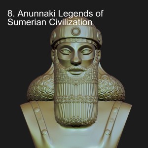 8. Anunnaki Legends of Sumerian Civilization