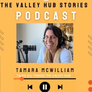 TVH Stories - Episode 20 - Tamara McWilliam on all things The Valley Hub