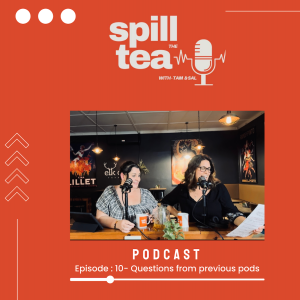 Spill the Tea with Tam & Sal Episode 10