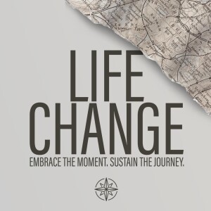Life Change - Real Change (Next Steps)